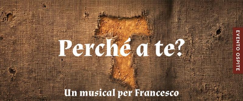 Perché a te? Un musical per Francesco | Teatro Celebrazioni