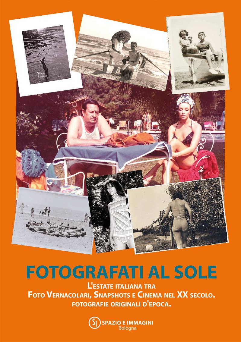 FOTOGRAFATI AL SOLE. L’Estate Italiana tra Foto Vernacolari, Snapshots e Cinema nel XX secolo. Fotografie originali d'epoca