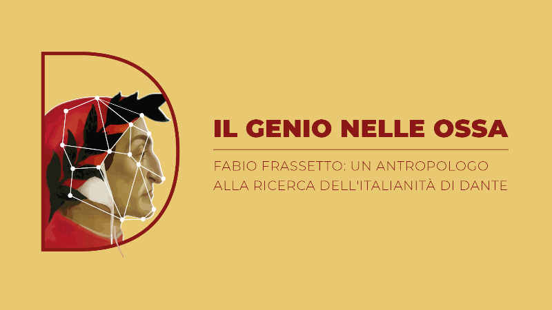 The Genius within the Bones. Fabio Frassetto: an anthropologist in pursuit of Dante's Italianess